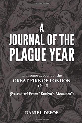 A Journal of the Plague Year with Some Account of the Great Fire of London in 1666