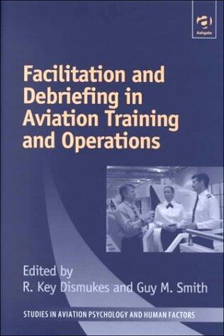 Facilitation and Debriefing in Aviation Training and Operations (Studies in Aviation Psychology and Human Factors)