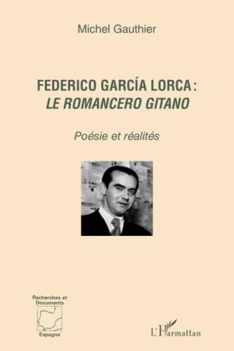 Federico García Lorca: Le Romancero Gitano:  Poésie Et Réalités