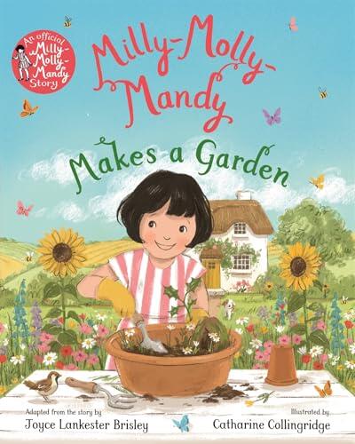 Milly-Molly-Mandy Makes a Garden: A gorgeous picture book adaptation of the classic adventure story