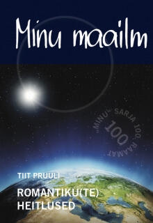 Minu maailm. Romantiku(te) heitlused