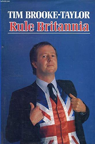 Rule Britannia: The Ways and World of the True British Gentleman & Patriot