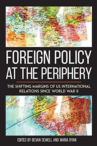 Foreign Policy at the Periphery: The Shifting Margins of US International Relations since World War II
