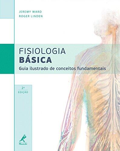 Fisiologia Basica: Guia Ilustrado de Conceitos Fundamentais