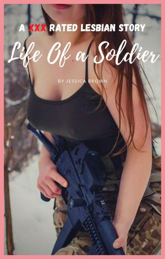 Life Of A Soldier: A XXX Rated Lesbian Story