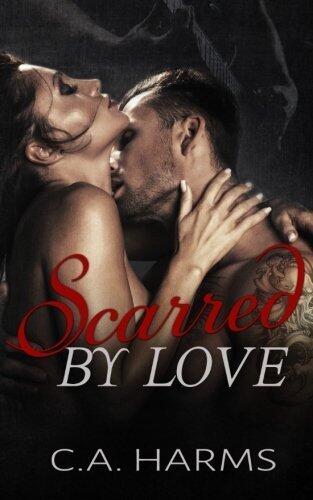 Scarred By Love (Scarred By Love Series - Book 1)