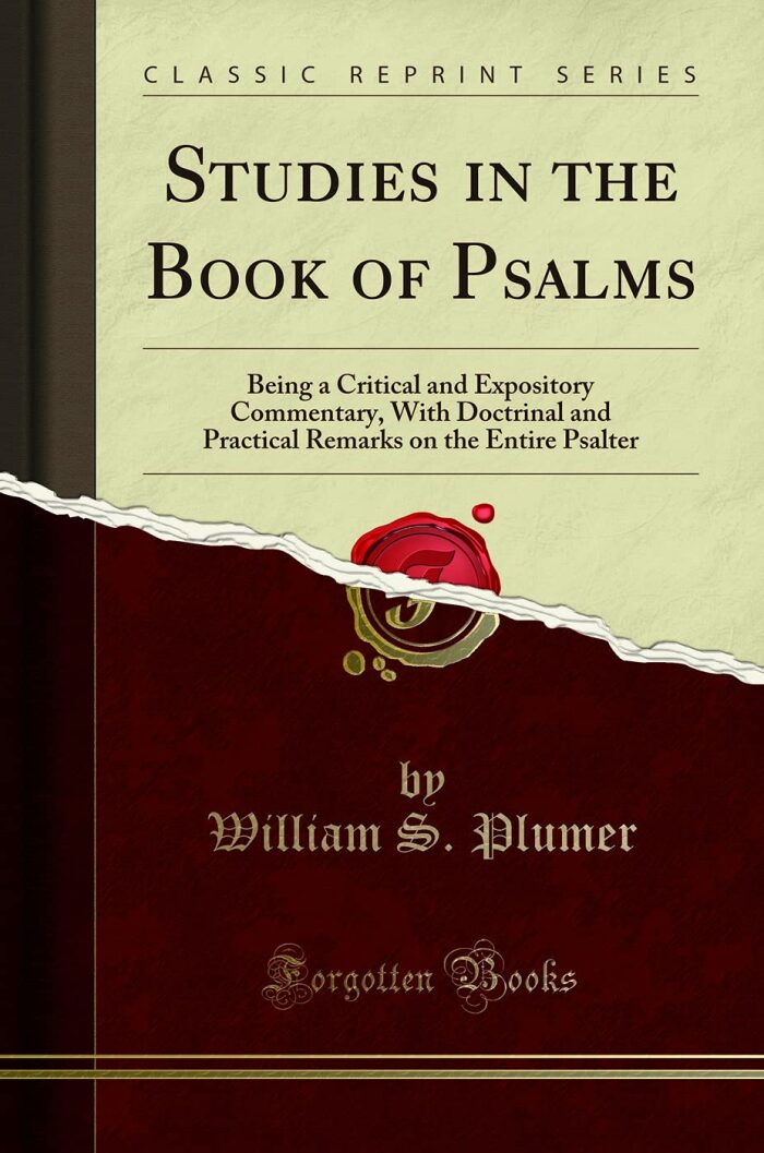 Studies in the Book of Psalms: Being a Critical and Expository Commentary, With Doctrinal and Practical Remarks on the Entire Psalter