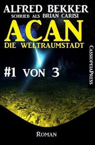 Acan - Die Weltraumstadt Teil 1 von 3
