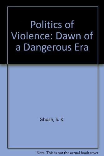 Politics of Violence: Dawn of a Dangerous Era