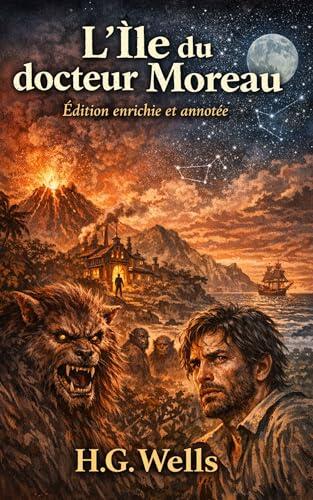L'Île du docteur Moreau: Édition enrichie et annotée: Le roman troublant de H.G. Wells sur la science et les limites de l'humain - Collection Classiques Éclairés
