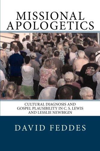 Missional Apologetics: Cultural Diagnosis and Gospel Plausibility