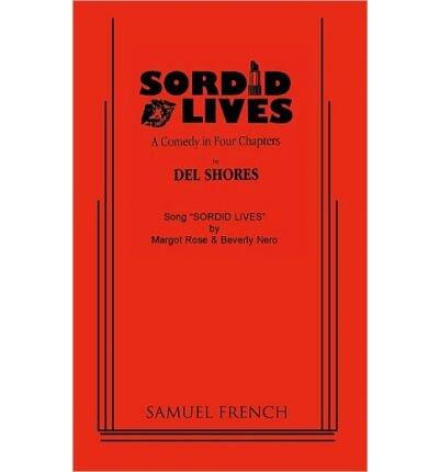 Sordid Lives: A Revised and Rewritten Edition
