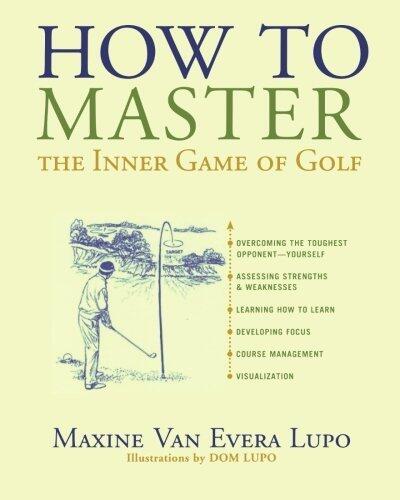 How to Master the Inner Game of Golf by Maxine Van Evera Lupo