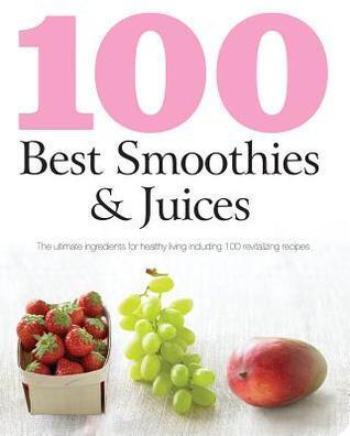100 Best Smoothies and Juices