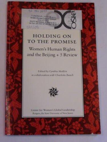 Holding on to the Promise: Women's Human Rights and the Beijing +5 Review