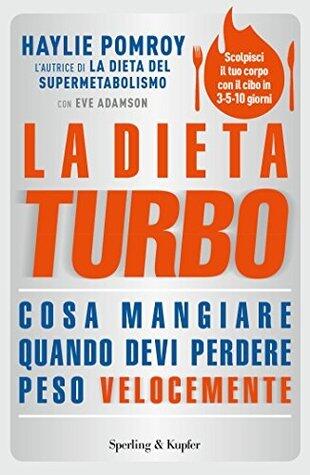 La dieta turbo: Cosa mangiare quando devi perdere peso velocemente