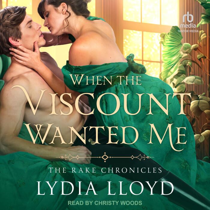 When the Viscount Wanted Me: The Rake Chronicles, Book 2