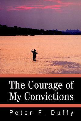 The Courage of My Convictions