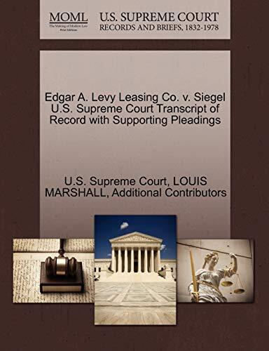 Edgar A. Levy Leasing Co. v. Siegel U.S. Supreme Court Transcript of Record with Supporting Pleadings