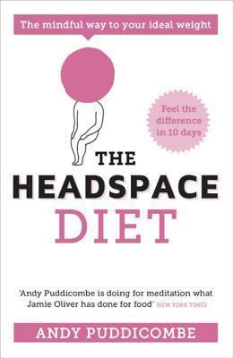 The Headspace Diet: 10 days to finding your ideal weight