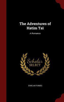 The Adventures of Hatim Taï: A Romance