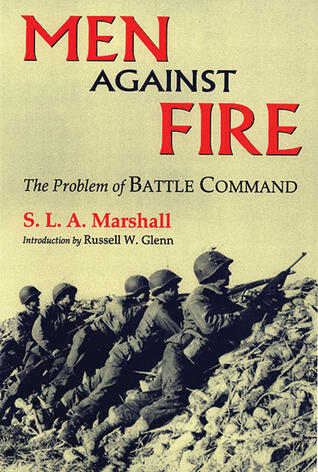 Men Against Fire: The Problem of Battle Command in Future War