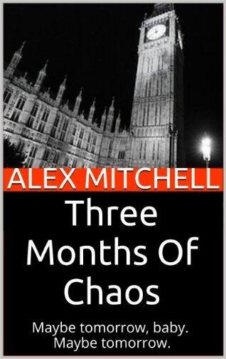 Three Months of Chaos