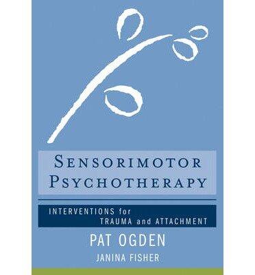 Sensorimotor Psychotherapy: Interventions for Trauma and Attachment