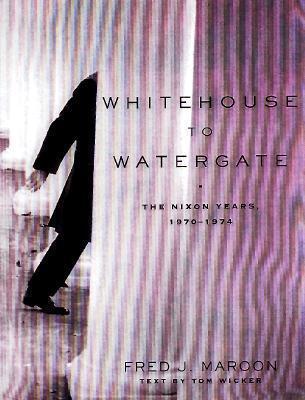 White House to Watergate: The Nixon Years 1970-1974