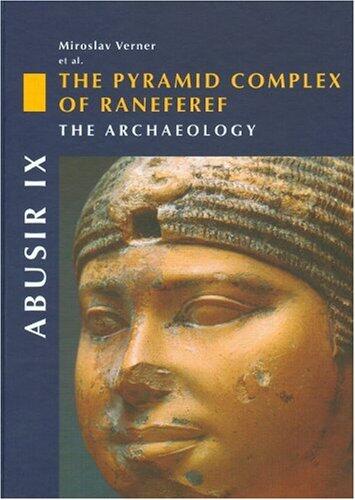 Abusir IX: The Pyramid Complex of Raneferef, I: The Archaeology