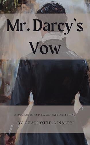 Mr. Darcy's Vow: A romantic and sweet JAFF retelling