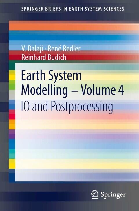 Earth System Modelling (Volume 4): IO and Postprocessing