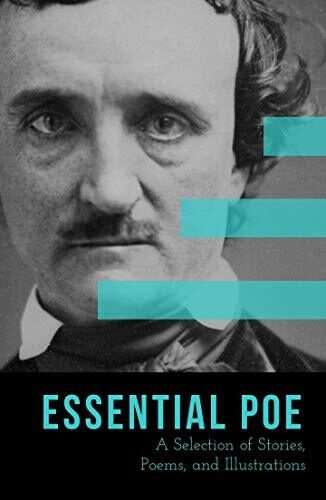 Essential Poe: A Selection of Stories, Poems, and Illustrations