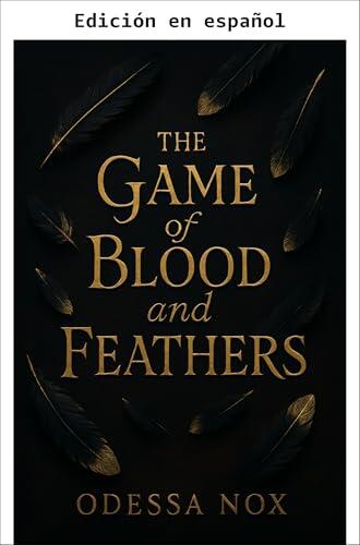 El juego de sangre y plumas (Alas Doradas nº 1)