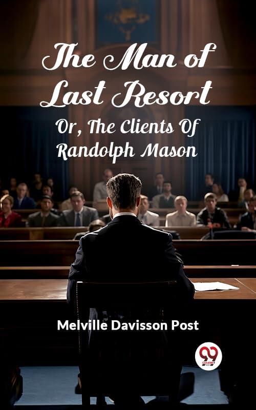 The Man Of Last Resort Or, The Clients Of Randolph Mason