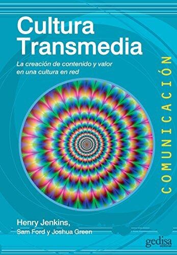 Cultura Transmedia: La creación de contenido y valor en una cultura en red (Comunicación nº 60)