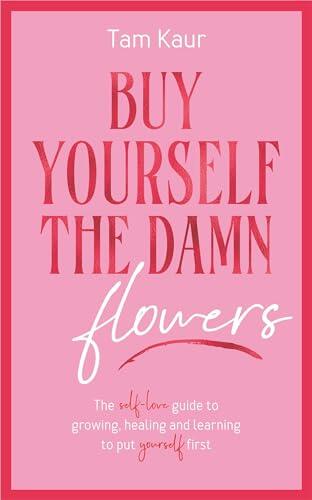 Buy Yourself the Damn Flowers
