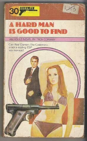 A Hard Man Is Good To Find