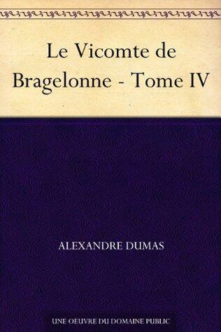 Le Vicomte de Bragelonne - Tome IV