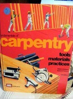 Fundamentals of Carpentry: Tools, Materials, Practices