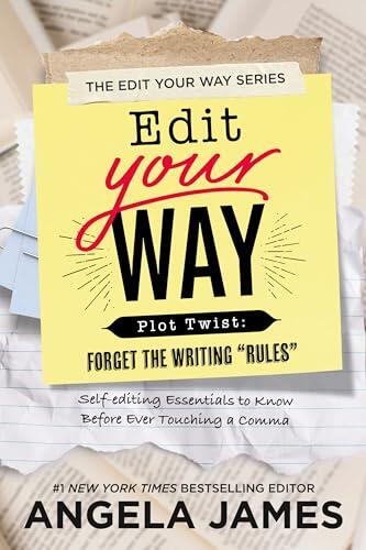 Edit Your Way: Plot Twist: Forget the Writing "Rules"