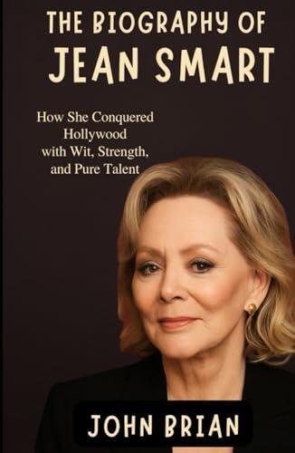 The Biography Of Jean Smart: How she Conquered Hollywood with Wit, Strength, and Pure Talent