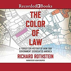 The Color of Law (A Forgotten History of How Our Government Segregated America)