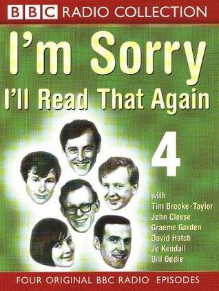 I'm Sorry I'll Read that Again