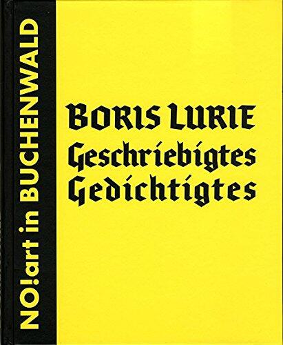 Geschriebigtes Gedichtigtes: Zu Der Ausstellung in Der Gedenkstatte Weimar-Buchenwald Von Boris Lurie