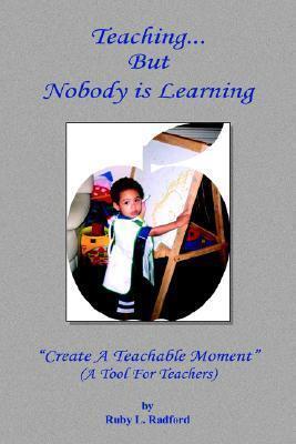 Teaching... But Nobody is Learning: ''Create A Teachable Moment''