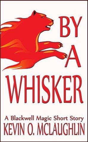 By A Whisker