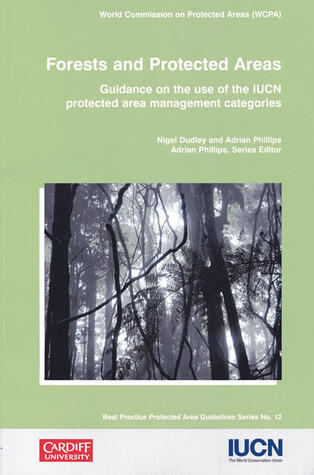 Forests and Protected Areas: Guidance on the Use of the IUCN Protected Area Management Categories (Volume 12)