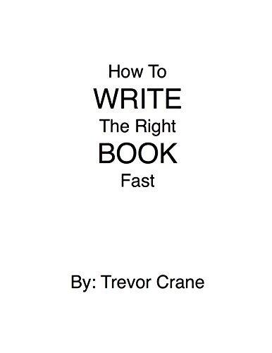 HOW TO WRITE THE ‘RIGHT’ BOOK - FAST: Position Yourself As An Authority, Attract Qualified Leads, Build Your Brand, and Increase Your Income …effortlessly.