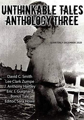 Unthinkable Tales Anthology Three December 2020